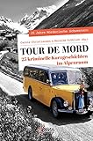  Tour de Mord: 25 kriminelle Kurzgeschichten im Alpenraum (Servus Krimi)