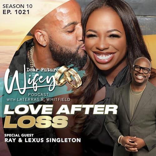 Love After Loss (Guests: Ray & Lexus Singleton) Podcast Por arte de portada