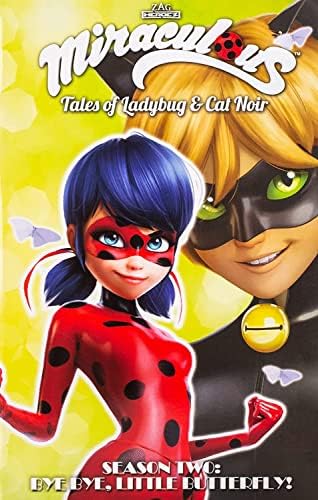 Miraculous: Tales of Ladybug and Cat Noir: Season Two – Bye Bye, Little Butterfly! (MIRACULOUS TALES LADYBUG & CAT NOIR TP S2)