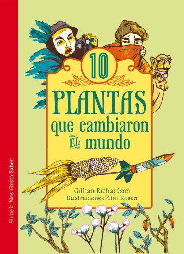 Diez plantas que cambiaron el mundo (Las Tres Edades / Nos Gusta Saber nº 12)
