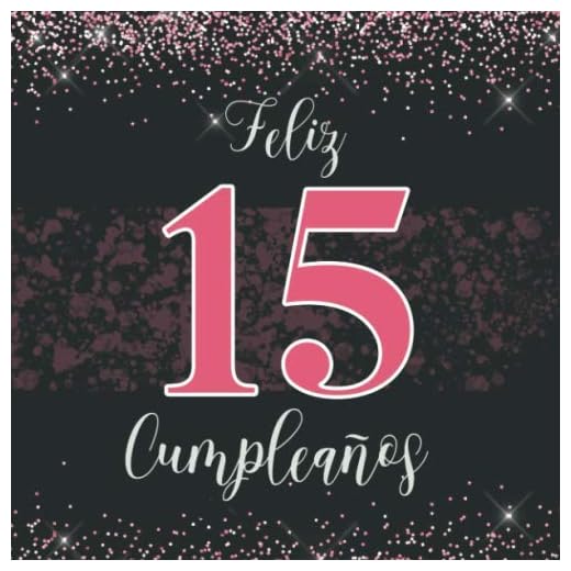 Feliz 15 Cumpleaños Libro De Visitas: Para felicitaciones escritas y las mejores fotos de la ceremonia| formato cuadrado