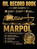 Oil Record Book MARPOL Annex I - Premium Edition: Professional Logbook for Ships & Tankers Machinery Space & Cargo/Ballast Operations | Engine Room Log - 1000 entries 20 per page
