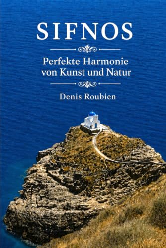 Sifnos. Perfekte Harmonie von Kunst und Natur (Reisen in Kultur und Landschaft) (German Edition)