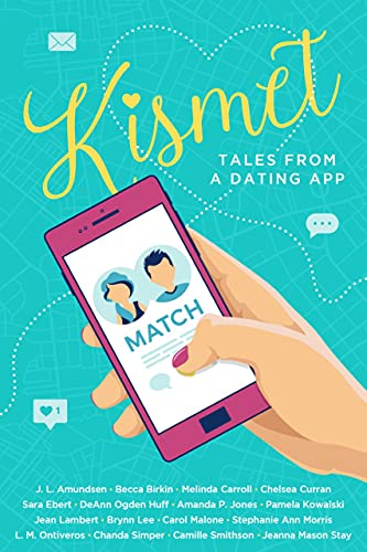 Kismet: Tales From A Dating App: A Sweet Romance Anthology...