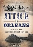 Attack on Orleans: The World War I Submarine Raid on Cape Cod (Military)