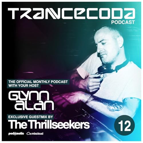 Glynn Alan Pres The Trancecoda Podcast - With Guest Mix - The Thrillseekers