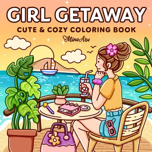 Girl Getaway: Cute & Cozy Coloring Book for Adults and Teens Featuring Dreamy Vacation Scenes and Travel Moments for Relaxation and Stress Relief (Comfy Coloring) (Girl Journey)