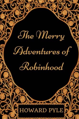 The Merry Adventures Of Robinhood: By Howard Py... 1540743551 Book Cover