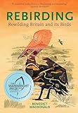 Rebirding: Rewilding Britain and its Birds