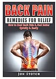 Back Pain Remedies for Relief: How to Heal Back Pain & Feel Better Quickly & Easily