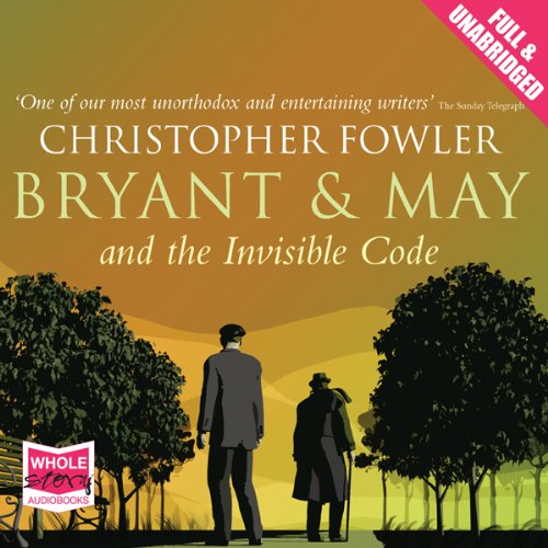 Bryant and May and the Invisible Code (HörbuchDownload) Christopher Fowler, Tim Goodman, W. F