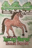 The Story of a Young Horse Named Darrell: How he found his forever family and home 1966443382 Book Cover