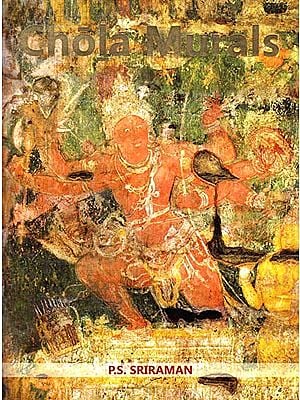 Chola Murals: Documentation and Study of the Chola Murals of Brihadisvara Temple, Thanjavur  Na P.S. Sriraman Chola Murals: Documentation and Study of the Chola Murals of Brihadisvara Temple, Thanjavur  Na P.S. Sriraman