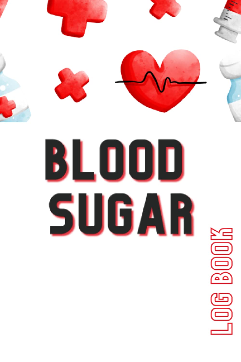 Blood sugar logbook: Manage Your Diabetes A Heart-Pumping Progress Tracker 120 pages