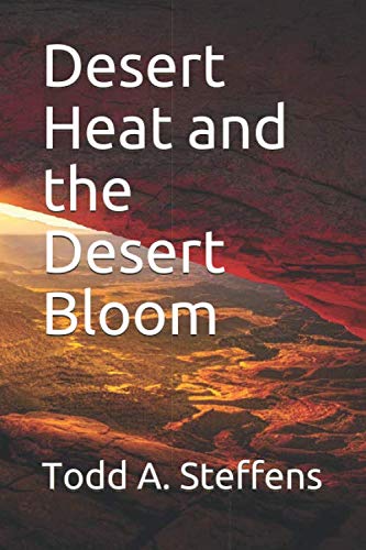 Desert Heat and the Desert Bloom