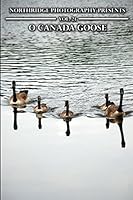 O Canada Goose (Northridge Photography Presents) 1549714724 Book Cover