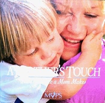 Hardcover A Mother's Touch: The Difference a Mom Makes Book