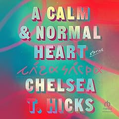 A Calm & Normal Heart Audiolibro Por Chelsea T. Hicks arte de portada