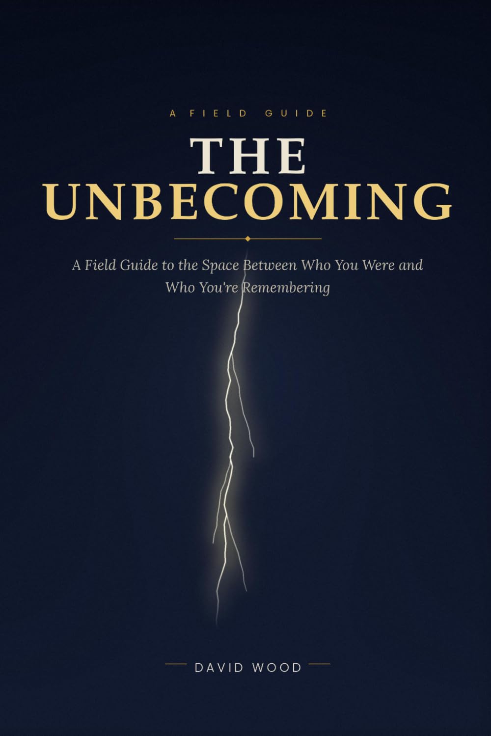 The Unbecoming: A Field Guide to the Space Between Who You Were and Who You're Becoming
