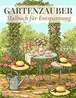 Gartenzauber – Malbuch für Entspannung: Entspannende Gartenkunst zum Ausmalen – eine kleine Auszeit vom Alltag (German Edition) B0F5MPFR8Z Book Cover