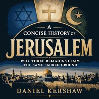A Concise History of Jerusalem: Why Three Religions Claim the Same Sacred Ground cover art