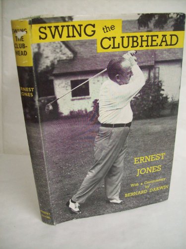 Swing The Clubhead B0000CIHGI Book Cover