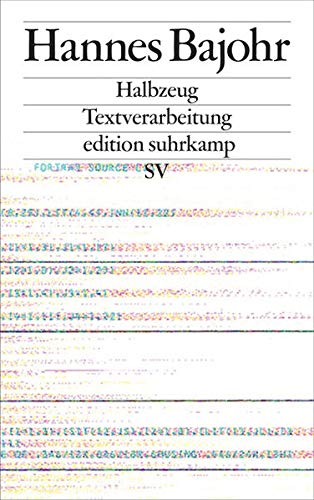 Halbzeug: Textverarbeitung (edition suhrkamp) Halbzeug: Textverarbeitung (edition suhrkamp)