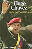 Hugo Chavez: Leader of Venezuela (World Leaders)