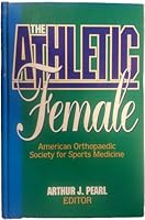 The Athletic Female: American Orthopedic Society for Sports Medicine 0873224108 Book Cover