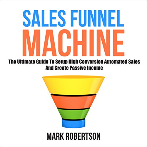 Sales Funnel Machine The Ultimate Guide to Setup High