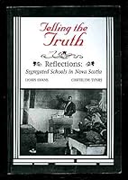 Telling the Truth : Reflections Segregated Schools in Nova Scotia 0889995796 Book Cover