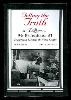 Paperback Telling the Truth : Reflections Segregated Schools in Nova Scotia Book
