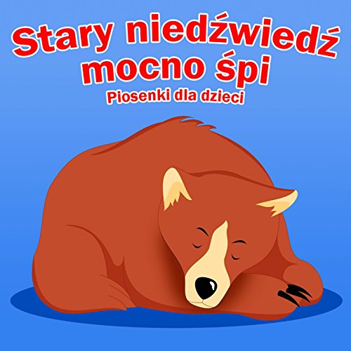 Amazon.com: Stary Niedźwiedź Mocno śpi - Piosenki Dla Dzieci : Piosenki