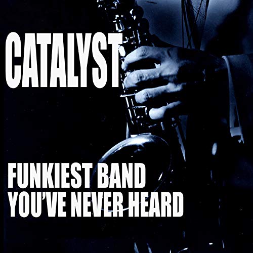 Amazon MusicでCatalystのThe Funkiest Band You Never Heardを再生する