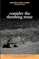 Consider the Threshing Stone: Writings of Jacob J. Rempel: A Mennonite in Russia 1894710835 Book Cover