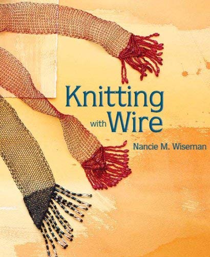 Knitting with Wire (Knitting Technique series) by Nancie M. Wiseman(2014-03-04)