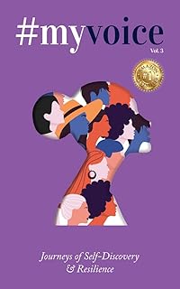 My Voice: Journeys of Self-Discovery & Resilience