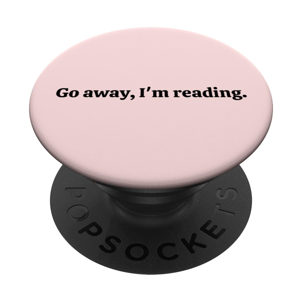 Go Away I'm Reading PopSockets Standard PopGrip