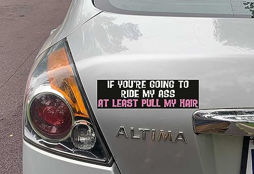 Image of Gear Tatz - IF You're Going to Ride My Ass at Least Pull My Hair - Naughty Bumper Sticker - 3 x 10 inches - Professionally Made in The USA - Vinyl Decal (1, Magnetic)