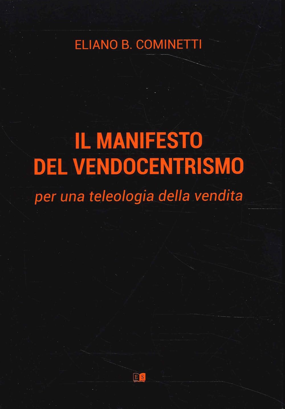 Il Manifesto Del Vendocentrismo. Per Una Teleologia Della Vendita - 4
