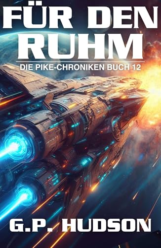 Für den Ruhm: Ein episches Space-Opera-Abenteuer (Die Pike-Chroniken 12)