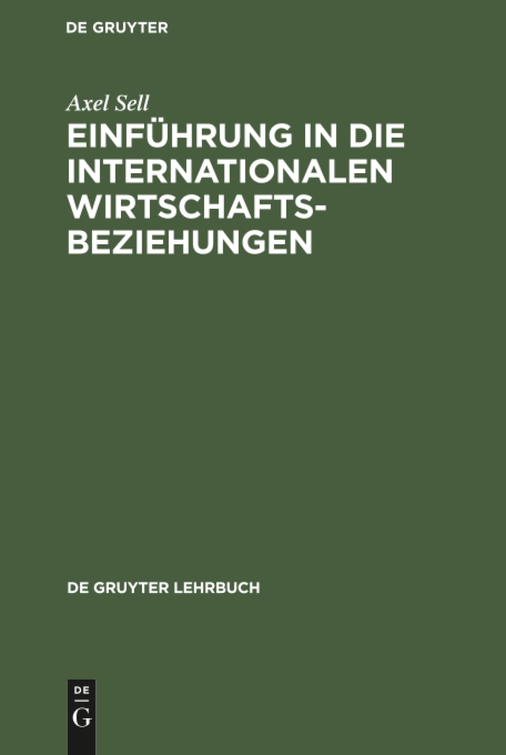 Einführung in die internationalen Wirtschaftsbeziehungen (De Gruyter Lehrbuch)