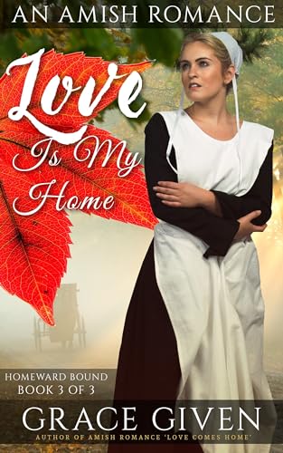 Love Is My Home: An Amish Romance (Homeward Bound Amish Romance Book 3)