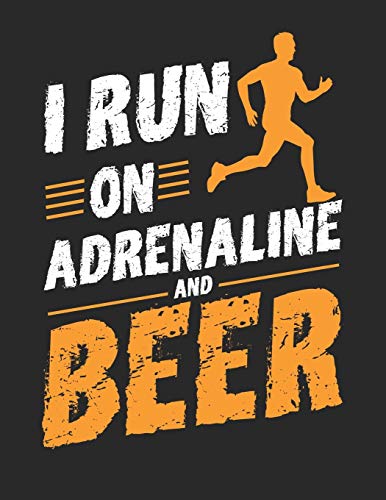Bier Tasting Buch: Dein persönliches Verkostungsbuch zum selber ausfüllen ♦ für über 100 verschiedene Bier Sorten, Craft Beer, Pils, Pale Ale oder IPA ... Run on adrenaline and beer (German Edition)