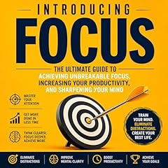 Introducing Focus: The Ultimate Guide to Achieving Unbreakable Focus, Increasing Your Productivity, and Sharpening Your Mind Audiolibro Por David Spencer arte de portada
