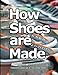 Produktbild How Shoes are Made: A behind the scenes look at a real shoe factory