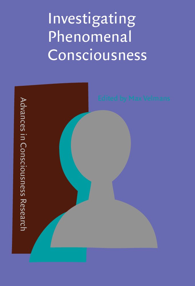 Buy Investigating Phenomenal Consciousness: New Methodologies and Maps (Advances in Consciousness Research, 13) — BookShops.in