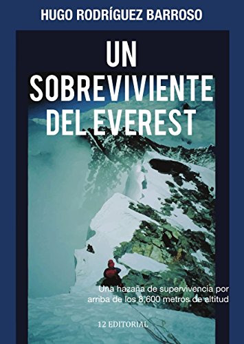 Un sobreviviente del Everest: Una hazaña de supervivencia por arriba de los 8,600 metros de altitud Un sobreviviente del Everest: Una hazaña de supervivencia por arriba de los 8,600 metros de altitud