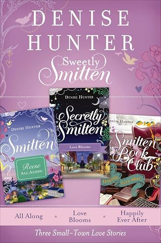 Sweetly Smitten: All Along, Love Blooms, and Happily Ever After