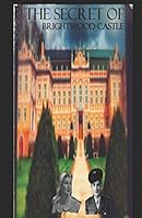 The Secret of Brightwood Castle 1521303207 Book Cover